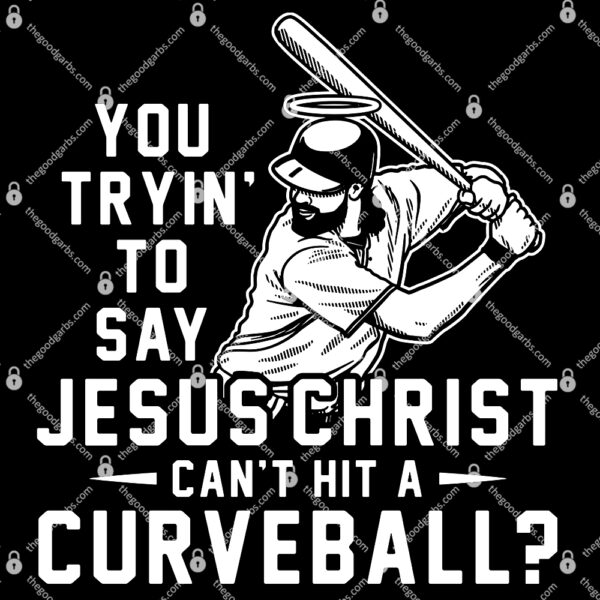 Jesus Christ Cant Hit A Curveball T-Shirt