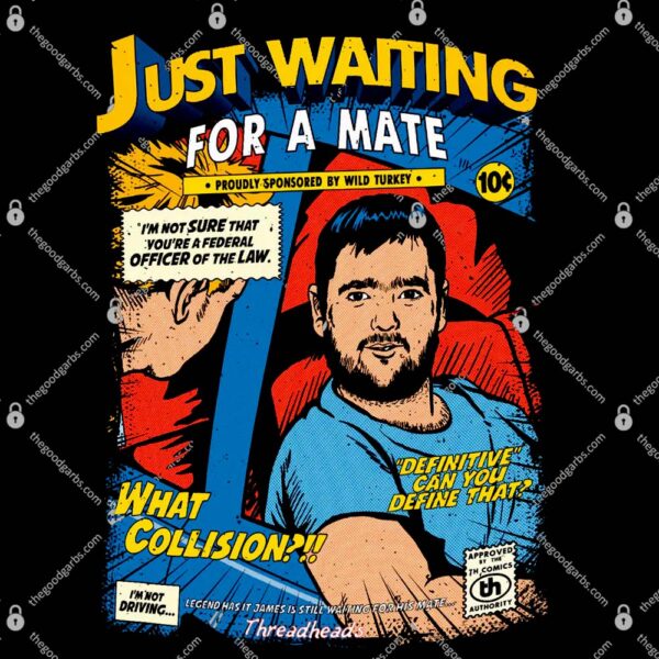 Just Waiting For A Mate T-Shirt