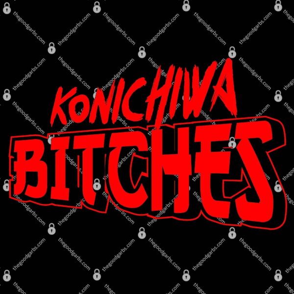 Konichiwa Bitches T-Shirt