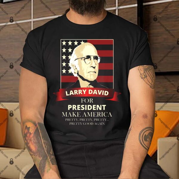 Larry David For President Shirt