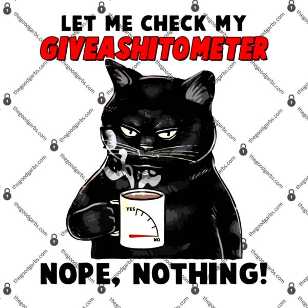 Let Me Check My GiveAShitOMeter Nope Nothing Funny Cat T-Shirt