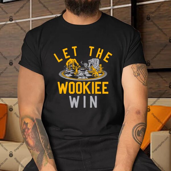 Let The Wookiee Win Shirt