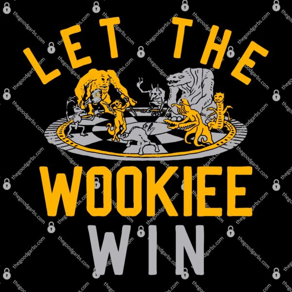 Let The Wookiee Win T-Shirt