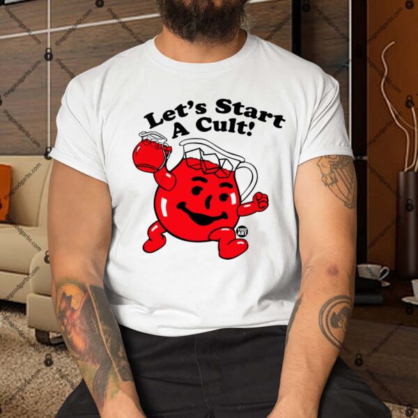 Let's Start A Cult Shirt
