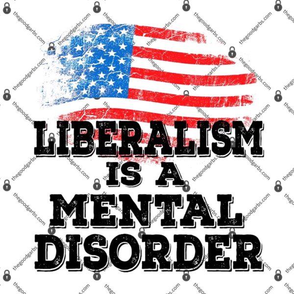 Liberalism Is A Mental Disorder T-Shirt
