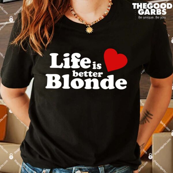 Life is Better Blonde Women Shirt