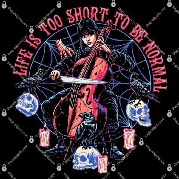 Life is Too Short To Be Normal Wednesday Addams T-Shirt