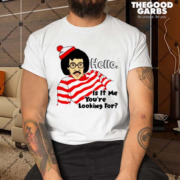 Lionel Richie Hello Is It Me You're Looking For Shirt