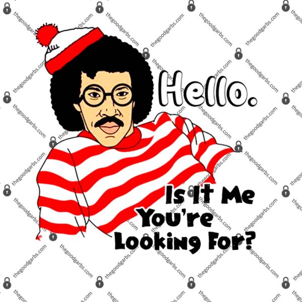 Lionel Richie Hello Is It Me You're Looking For T-Shirt