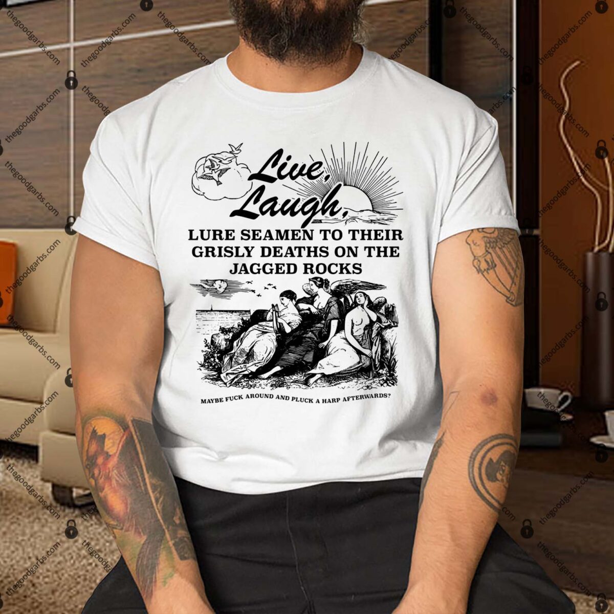 Live Laugh Lure Seamen To Their Grisly Deaths On The Jagged Rocks Shirt