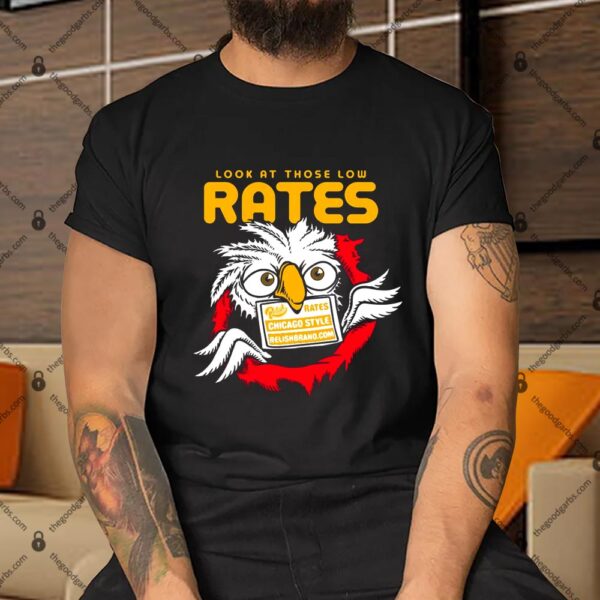 Look At Those Low Rates Shirt