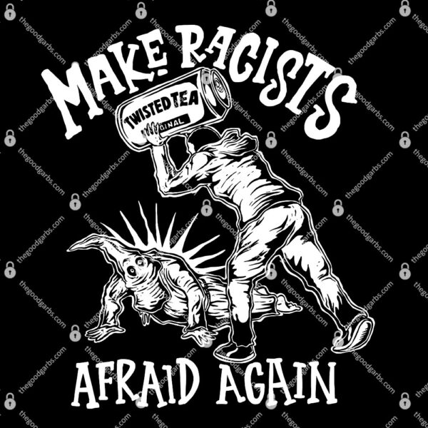 Make Racists Afraid Again T-Shirt