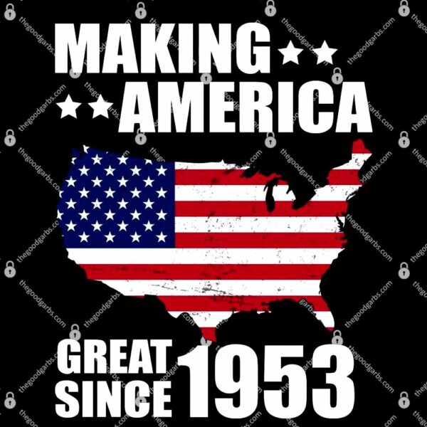 Making America Great Since 1953 Birthday T-Shirt