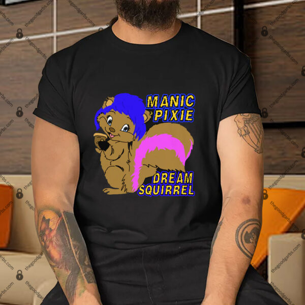 Manic Pixie Dream Squirrel Shirt