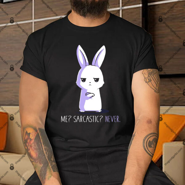 Me Sarcastic Never Shirt