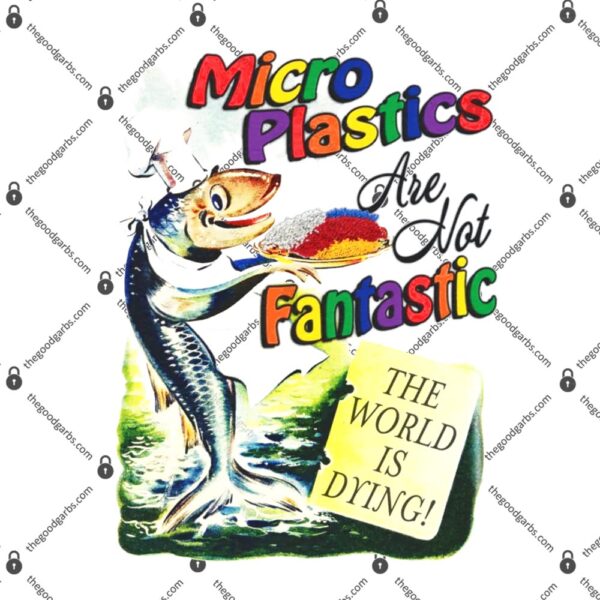 Microplastics Are Not Fantastic T-Shirt