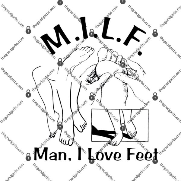 Milf Man I Love Feet Shirt