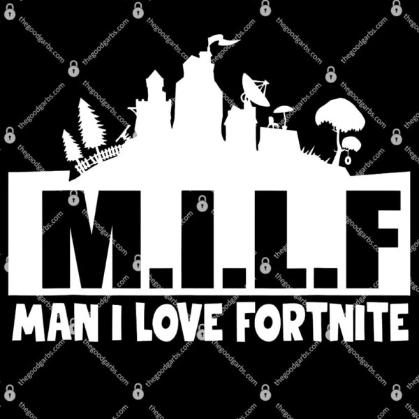 Milf Man I Love Fortnite T-shirt