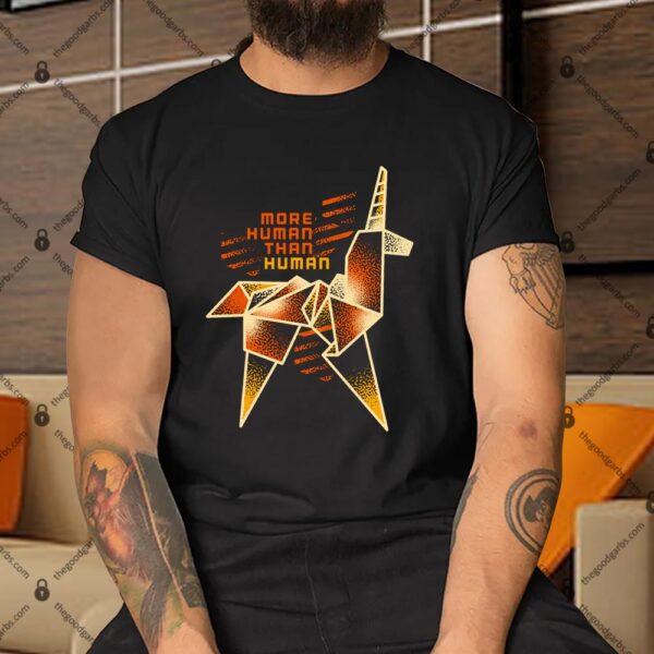 More Human Than Human Shirt