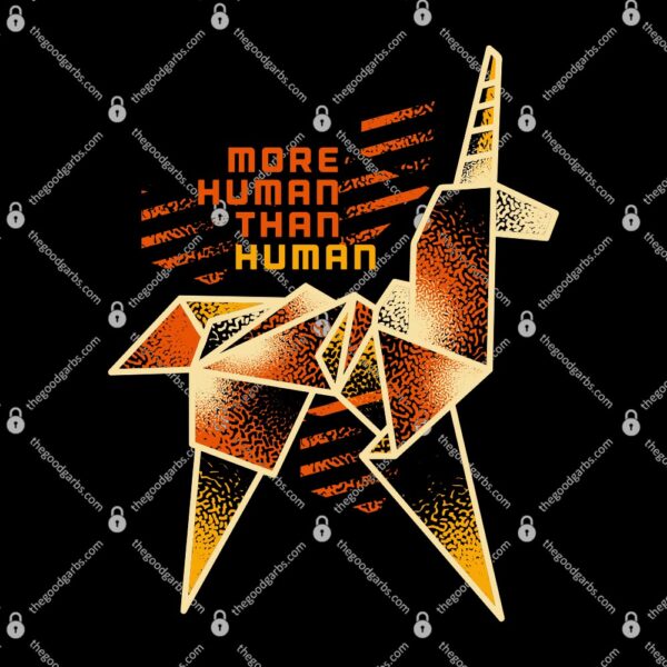 More Human Than Human T-Shirt