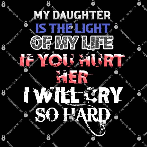 My Daughter Is The Light Of My Life T-Shirt