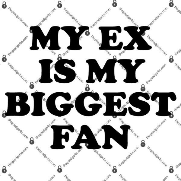 My Ex Is My Biggest Fan T-Shirt