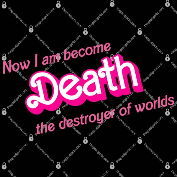 Now I Am Become Death The Destroyer Of Worlds Barbenheimer T-Shirt