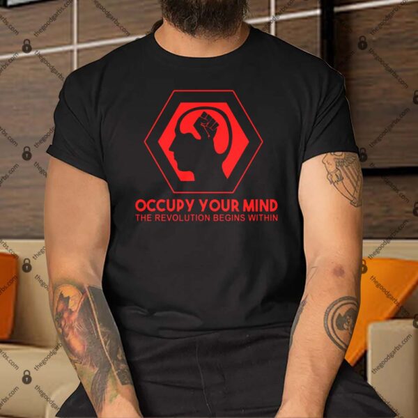 Occupy Your Mind The Revolution Begins Within Shirt