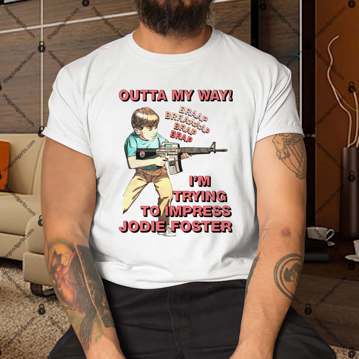 Outta My Way. I'm Trying To Impress Jodie Foster Shirt