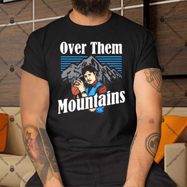 Over Them Mountains Shirt
