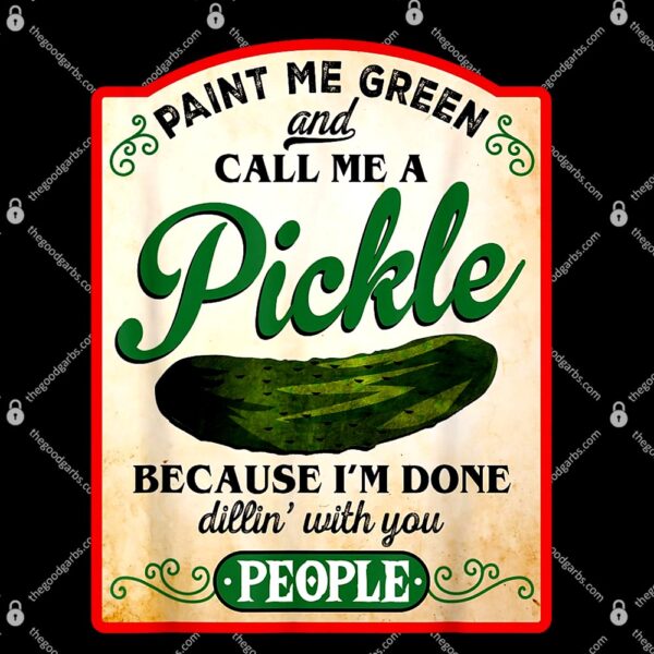 Paint Me Green And Call Me A Pickle Funny T-Shirt