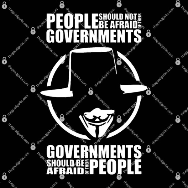 People Should Not Be Afraid Of Their Governments T-Shirt