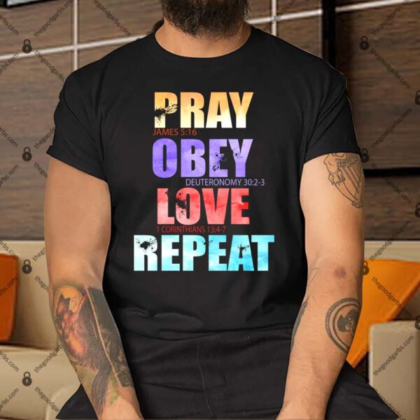 Pray Obey Love Repeat Christian Bible Quote Shirt