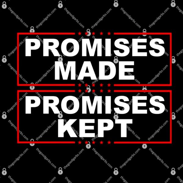Promises Made Promises Kept Donald Trump T-Shirt