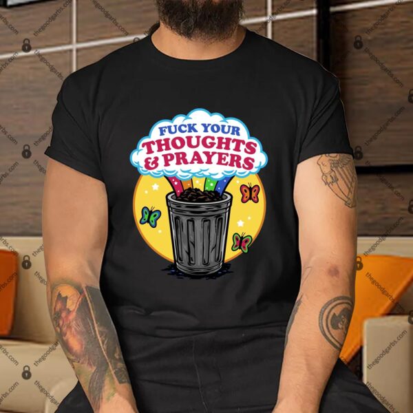 Rainbow Trash Fuck Your Thoughts And Prayers Shirt