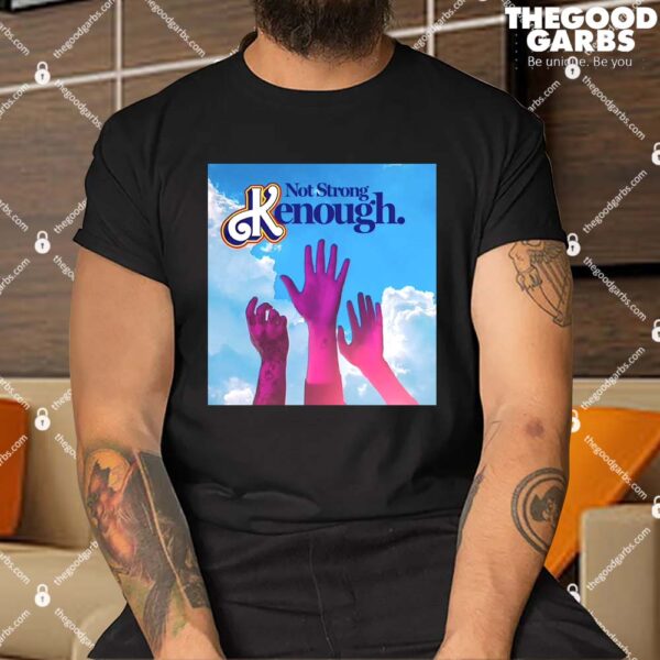 Raise Hands Not Strong Enough Men Shirt