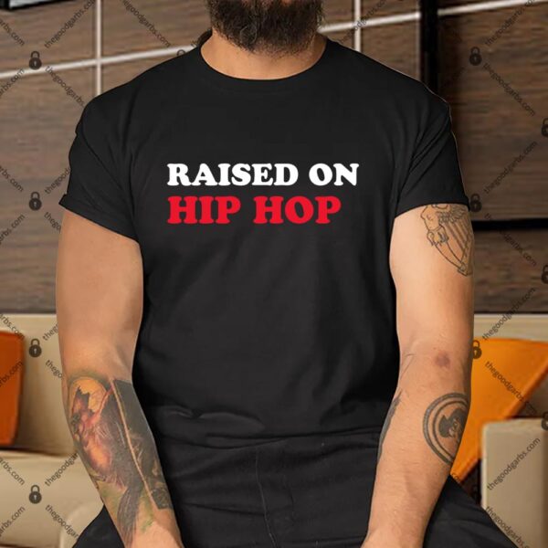 Raised On Hip Hop Shirt
