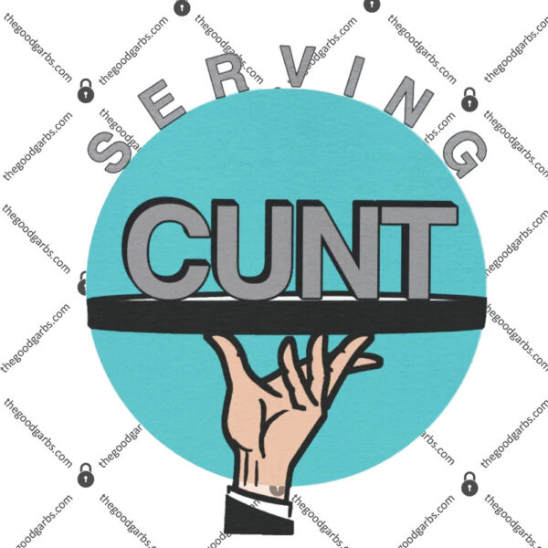 Serving Cunt T-Shirt