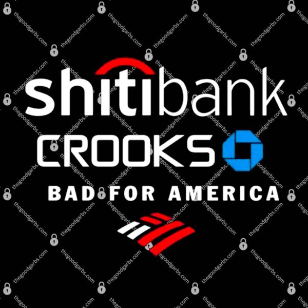 Shitibank Crooks Bad For America T-Shirt
