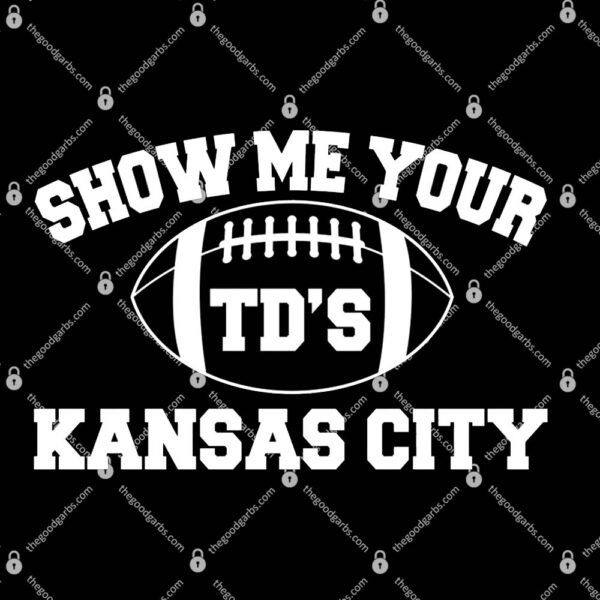 Show Me Your TD'S Kansas City Football T-Shirt