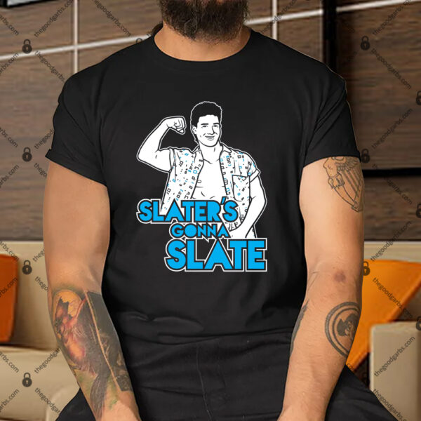 Slaters Gonna Slate Shirt