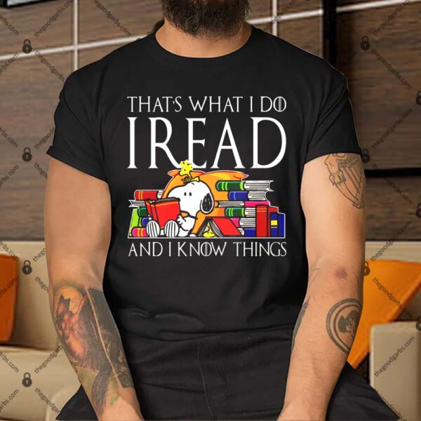 Snoopy – That’s What I Do I Read And I Know Things Shirt
