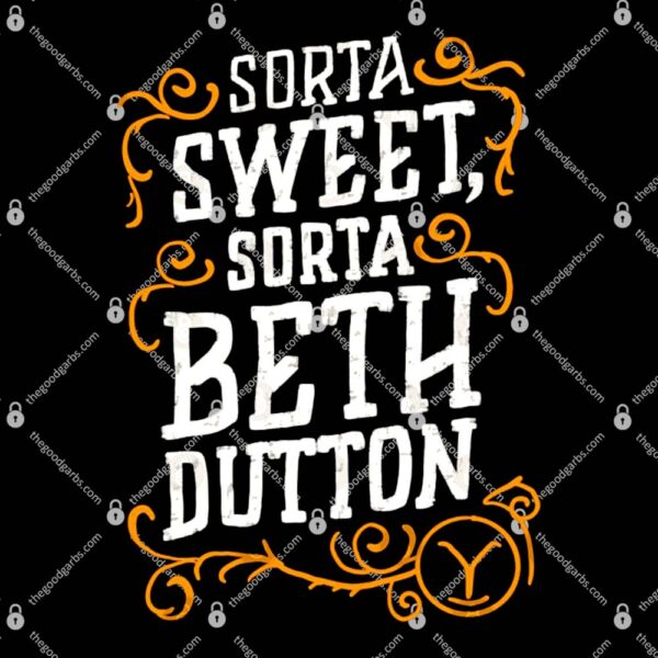 Sorta Sweet Sorta Beth Dutton T-Shirt