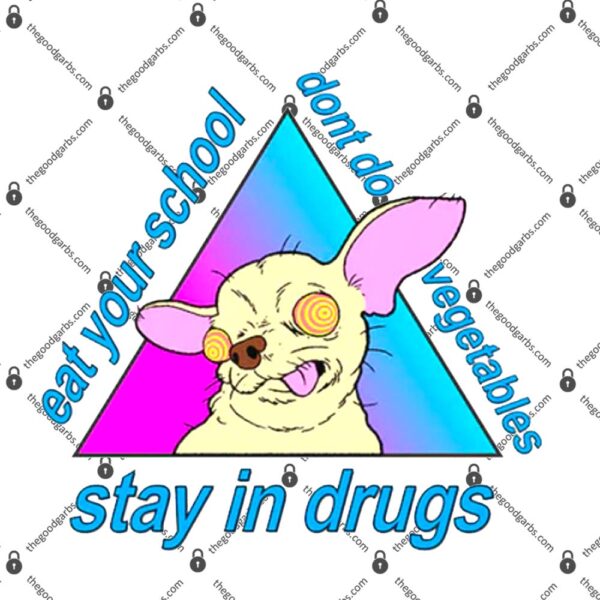 Stay In Drugs Eat Your School Don't Do Vegetables T-Shirt