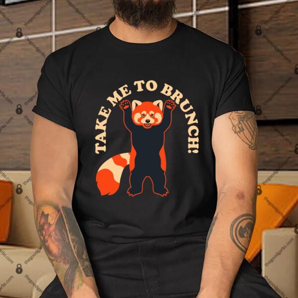 Take Me To Brunch Shirt