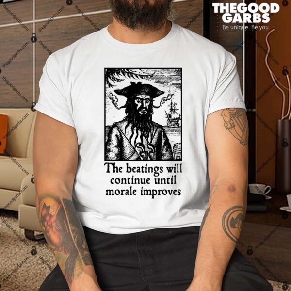 The Beatings Will Continue until Morale Improves Shirt