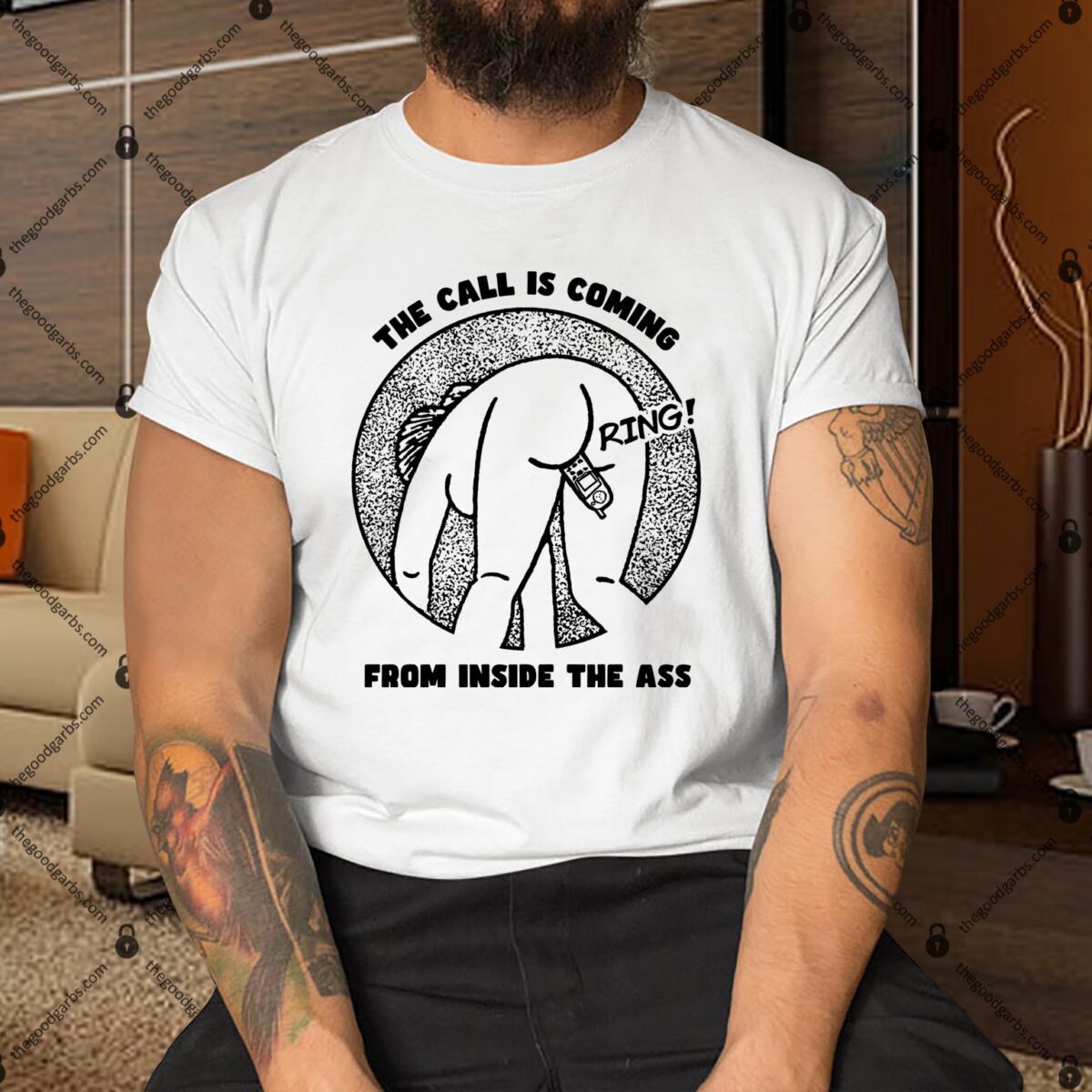 The Call Is Coming From Inside The Ass Shirt