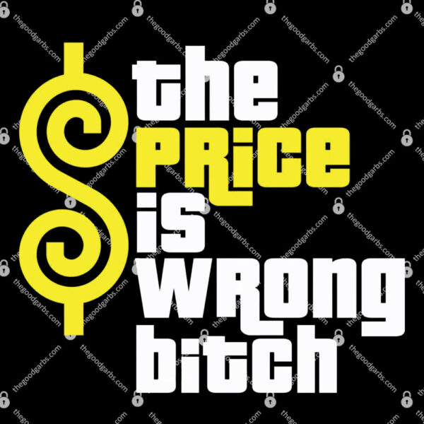 The Price is Wrong Bitch T-Shirt
