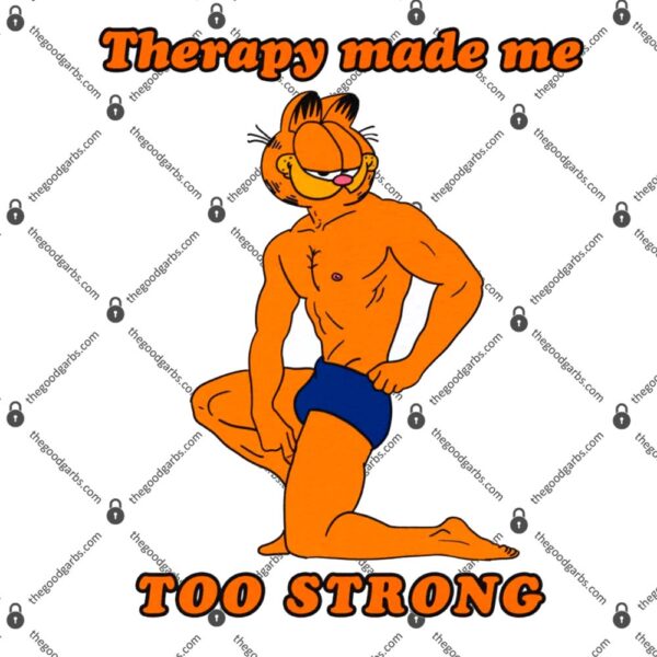 Therapy Made Me Too Strong T-Shirt