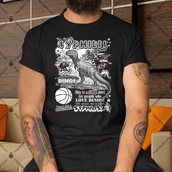 This Ain't No Syphilis T-Shirt! by @ArcaneBullshit Shirt